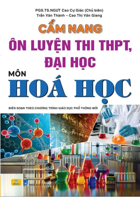 CẨM NANG ÔN LUYỆN THI THPT, ĐẠI HỌC MÔN HÓA HỌC (Biên soạn theo Chương trình GDPT mới)